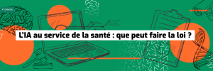 L’IA au service de la santé : que peut faire la loi?