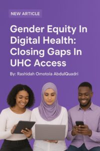 Gender Equity In Digital Health: Closing Gaps In UHC Access.